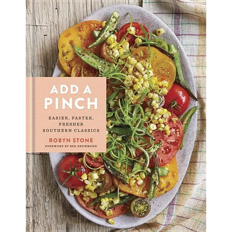 Add a Pinch: Easier, Faster, Fresher Southern Classics: A Cookbook